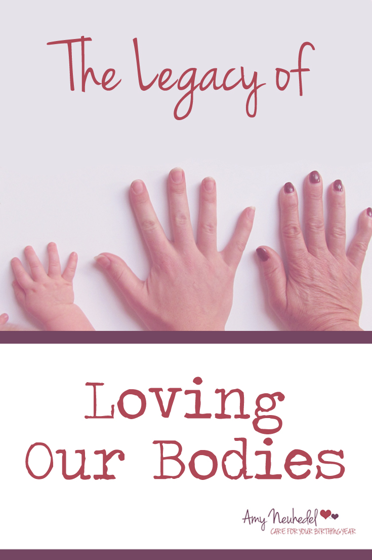 I want my children to love their bodies. I better get down with loving mine.