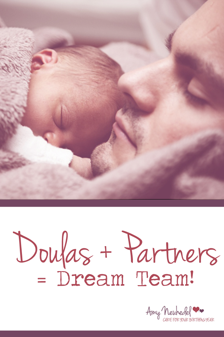 Partners bring knowledge and love of the mother. Doulas bring knowledge and love of the birth process. Dream team!