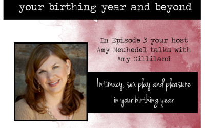 Intimacy and pleasure in your birthing year