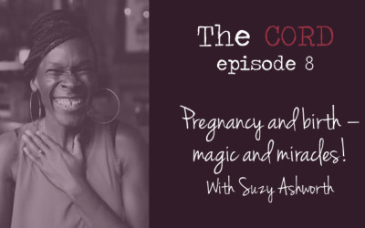 Pregnancy and birth – magic and miracles!