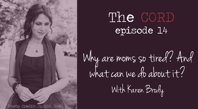 Why are moms so tired?  And what can we do?
